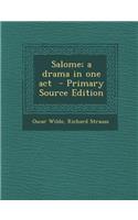 Salome; A Drama in One Act - Primary Source Edition