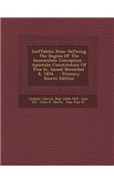 Ineffabilis Deus: Defining the Dogma of the Immaculate Conception: Apostolic Constitution of Pius IX, Issued December 8, 1854... - Prima