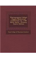Pharmacopoeia Collegii Regalis Medicorum Londinensis An. 1788 Notis Aucta