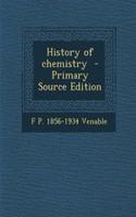 History of Chemistry - Primary Source Edition