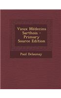 Vieux Medecins Sarthois - Primary Source Edition