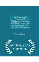 On Riemann's Theory of Algebraic Functions and Their Integrals: A Supplement to the Usual Treatises - Scholar's Choice Edition