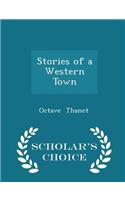 Stories of a Western Town - Scholar's Choice Edition