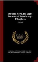 de Orbe Novo, the Eight Decades of Peter Martyr d'Anghera; Volume 2