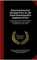 Historical Record of the Sixty-First, Or, the South Gloucestershire Regiment of Foot