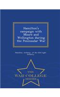 Hamilton's Campaign with Moore and Wellington During the Peninsular War - War College Series