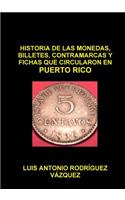 Historia de Las Monedas, Contramarcas Y Fichas Que Circularon En Puerto Rico de 1508 a 2013