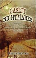 Gaslit Nightmares: Stories by Robert W. Chambers, Charles Dickens, Richard Marsh, and Others
