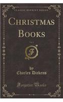 Christmas Books, Vol. 1 (Classic Reprint)