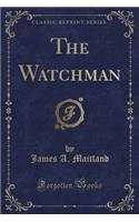 The Watchman (Classic Reprint)