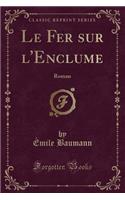Le Fer Sur l'Enclume: Roman (Classic Reprint)