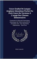 Cours Gradué De Langue Anglaise (deuxième Partie) Ou Petit Cours De Versions À L'usage Des Classes Élémentaires: Contenant Un Recueil D'anecdotes Historiques De Traits Instructifs Et Amusants, Etc. Avec Des Notes Explicatives... Suivi D'un