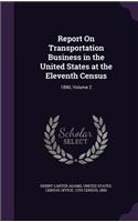 Report on Transportation Business in the United States at the Eleventh Census