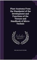 Plant Anatomy from the Standpoint of the Development and Functions of the Tissues and Handbook of Micro-Technic