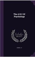 The A B C Of Psychology