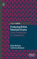 Producing British Television Drama