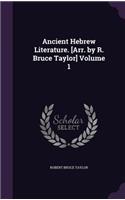 Ancient Hebrew Literature. [Arr. by R. Bruce Taylor] Volume 1