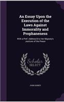 Essay Upon the Execution of the Laws Against Immorality and Prophaneness