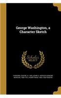 George Washington, a Character Sketch