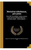 Rhetoricae suburbanum, pars prima