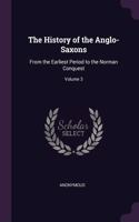 History of the Anglo-Saxons: From the Earliest Period to the Norman Conquest; Volume 3