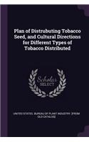 Plan of Distrubuting Tobacco Seed, and Cultural Directions for Different Types of Tobacco Distributed