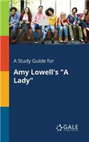 Study Guide for Amy Lowell's "A Lady"