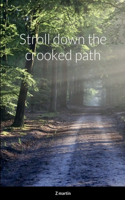 Stroll down the crooked path
