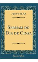 Sermam Do Dia de Cinza (Classic Reprint)