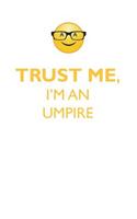 TRUST ME, I'M AN UMPIRE AFFIRMATIONS WORKBOOK Positive Affirmations Workbook. Includes: Mentoring Questions, Guidance, Supporting You.
