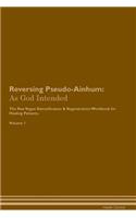Reversing Pseudo-Ainhum: As God Intended the Raw Vegan Plant-Based Detoxification & Regeneration Workbook for Healing Patients. Volume 1