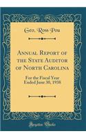 Annual Report of the State Auditor of North Carolina: For the Fiscal Year Ended June 30, 1938 (Classic Reprint)