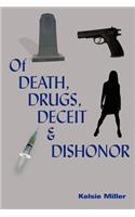 Of Death, Drugs, Deceit and Dishonor