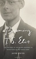Becoming T. S. Eliot