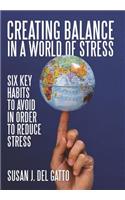 Creating Balance in a World of STRESS: Six Key Habits to Avoid in order to Reduce Stress