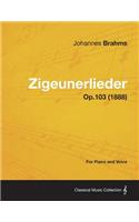 Zigeunerlieder - For Piano and Voice Op.103 (1888): (English)