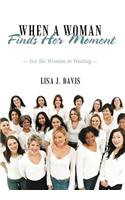 When a Woman Finds Her Moment