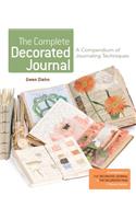 The Complete Decorated Journal: A Compendium of Journaling Techniques