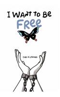I Want to Be Free: (English)