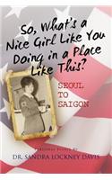 So What's a Nice Girl Like You Doing in a Place Like This? Seoul to Saigon