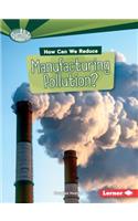 How Can We Reduce Manufacturing Pollution?