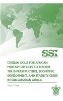 Civilian Skills for African Military Officers to Resolve the Infrastructure, Economic Development, and Stability Crisis in Sub-Saharan Africa