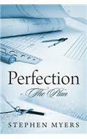 Perfection - The Plan