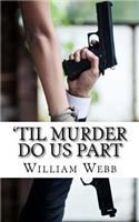 'Til Murder Do Us Part: 15 Couples Who Killed(English)