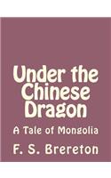 Under the Chinese Dragon: A Tale of Mongolia