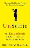 Unselfie: Why Empathetic Kids Succeed in Our All-About-Me World