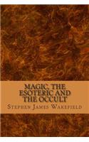 Magic, the Esoteric and the Occult