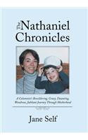 Nathaniel Chronicles: A Columnist's Bewildering, Crazy, Daunting, Wondrous, Jubilant Journey Through Motherhood