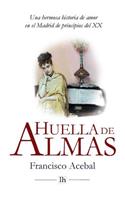 Huella de Almas. Una hermosa historia de amor en el Madrid de principios del XX