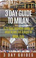 3 Day Guide to Milan: A 72-hour Definitive Guide on What to See, Eat and Enjoy in Milan, Italy